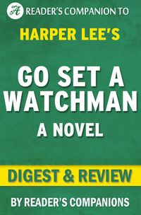 Produktbild: Go Set a Watchman By Harper Lee | Digest & Review