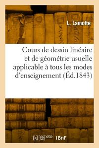 Produktbild: Cours de Dessin Lin&eacute;aire Et de G&eacute;om&eacute;trie Usuelle Applicable &Agrave; Tous Les Modes d'Enseignement