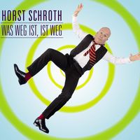Produktbild: Horst Schroth, Was weg ist, ist weg