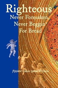 Produktbild: Righteous Never Foresaken, Never Beggin' for Bread