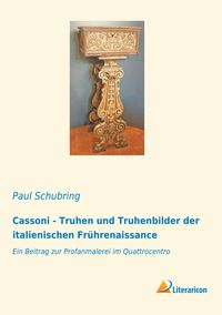 Produktbild: Cassoni - Truhen und Truhenbilder der italienischen Fr&uuml;hrenaissance