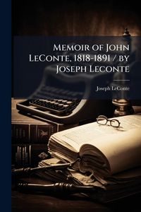 Produktbild: Memoir of John LeConte, 1818-1891 / by Joseph Leconte