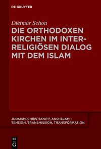 Produktbild: Die orthodoxen Kirchen im interreligi&ouml;sen Dialog mit dem Islam