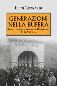 Produktbild: Generazioni nella bufera. Storie di sopravvivenza e resistenza in Lunigiana