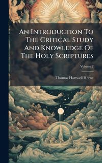 Produktbild: An Introduction To The Critical Study And Knowledge Of The Holy Scriptures