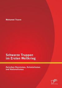 Produktbild: Schwarze Truppen im Ersten Weltkrieg: Zwischen Rassismus, Kolonialismus und Nationalismus