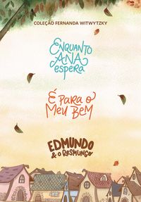Produktbild: Cole&ccedil;&atilde;o Fernanda Witwytzky - Enquanto Ana Espera + &Eacute; para o meu bem + Edmundo e o resmungo