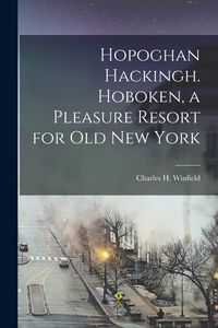 Produktbild: Hopoghan Hackingh. Hoboken, a Pleasure Resort for old New York