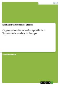 Produktbild: Organisationsformen des sportlichen Teamwettbewerbes in Europa