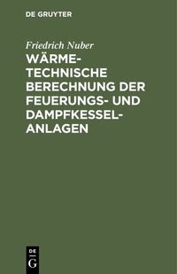Produktbild: W&auml;rmetechnische Berechnung der Feuerungs- und Dampfkessel-Anlagen