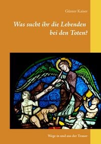 Produktbild: Was sucht ihr die Lebenden bei den Toten?
