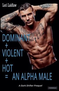 Produktbild: Dominant + Violent + Hot = An Alpha Male