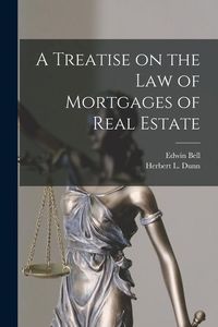 Produktbild: A Treatise on the Law of Mortgages of Real Estate [microform]
