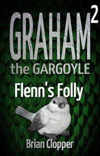 Produktbild: Flenn's Folly (Graham the Gargoyle, #2)