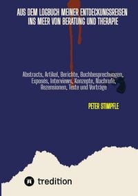 Produktbild: Logbuch Auszüge aus meinen Entdeckungsreisen zu unentdeckten Inseln im unendlichen Meer von Beratung und Therapie