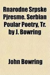 Produktbild: Rnarodne Srpske Pjresme. Serbian Poular Poetry, Tr. by J. Bowring