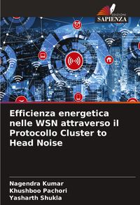 Produktbild: Efficienza energetica nelle WSN attraverso il Protocollo Cluster to Head Noise