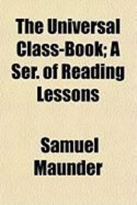 Produktbild: The Universal Class-Book; A Ser. of Reading Lessons