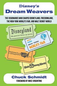 Produktbild: Disney's Dream Weavers - The Visionaries Who Shaped Disneyland, Freedomland, the New York World's Fair and Walt Disney World-And the Ties That Bind Th
