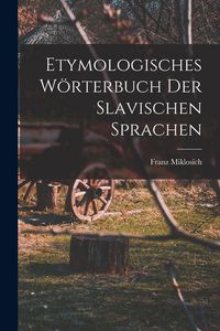 Produktbild: Etymologisches W&ouml;rterbuch Der Slavischen Sprachen