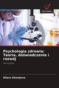 Produktbild: Psychologia zdrowia: Teoria, do&iquest;wiadczenie i rozw&oacute;j