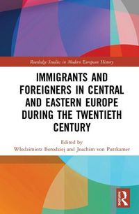 Produktbild: Immigrants and Foreigners in Central and Eastern Europe duri