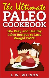 Produktbild: 50+ Easy to Make Paleo Recipes for Healthy Weight Management (paleo diet, paleo cookbook, paleo recipes, paleo for beginners, paleo slow cooker, paleo