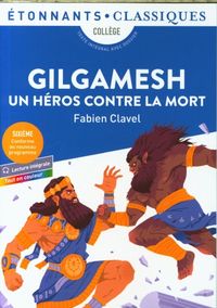Produktbild: Gilgamesh : un h&eacute;ros contre la mort : texte int&eacute;gral avec dossier