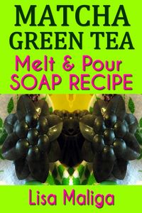 Produktbild: Matcha Green Tea Melt & Pour Soap Recipe