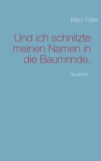 Produktbild: Und ich schnitzte meinen Namen in die Baumrinde.