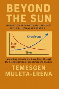 Produktbild: Beyond the Sun: Humanity's Thermodynamic Republic in the Billion-Year Frontier