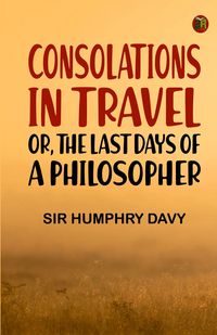 Produktbild: Consolations in Travel; or, the Last Days of a Philosopher