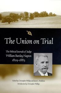 Produktbild: The Union on Trial: The Political Journals of Judge William Barclay Napton, 1829-1883