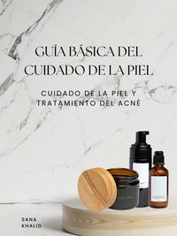 Produktbild: Gu&iacute;a b&aacute;sica del cuidado de la piel