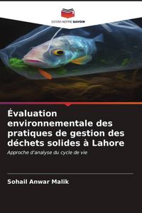 Produktbild: &Eacute;valuation environnementale des pratiques de gestion des d&eacute;chets solides &agrave; Lahore