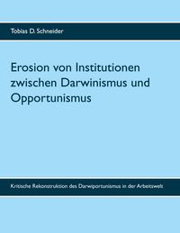 Produktbild: Erosion von Institutionen zwischen Darwinismus und Opportunismus