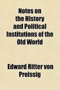 Produktbild: Notes on the History and Political Institutions of the Old World