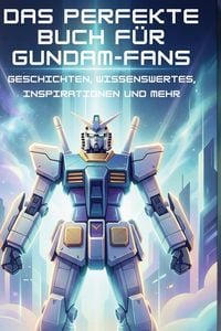 Produktbild: Das perfekte Buch f&uuml;r Gundam-Fans