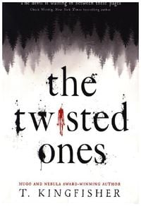 Bild vom Artikel The Twisted Ones vom Autor T. Kingfisher