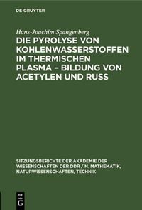Produktbild: Die Pyrolyse von Kohlenwasserstoffen im thermischen Plasma - Bildung von Acetylen und Ru&szlig;
