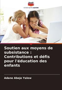 Produktbild: Soutien aux moyens de subsistance : Contributions et d&eacute;fis pour l'&eacute;ducation des enfants