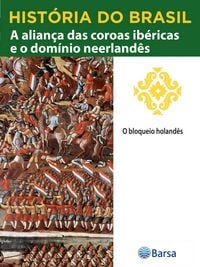 Produktbild: Hist&oacute;ria do Brasil - Livro II - A Alian&ccedil;a Das Coroas Ib&eacute;ricas E O Dom&iacute;nio Neerland&ecirc;s O Bloqueio Holand&ecirc;s