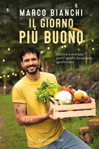 Produktbild: Il giorno pi&ugrave; buono. Cucina e scienza per il nostro benessere quotidiano