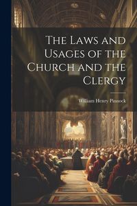 Produktbild: The Laws and Usages of the Church and the Clergy