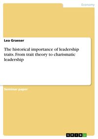 Produktbild: The historical importance of leadership traits. From trait theory to charismatic leadership