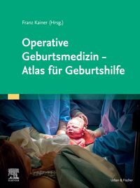 Produktbild: Operative Geburtsmedizin - Atlas f&uuml;r Geburtshilfe
