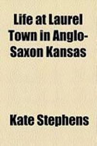 Produktbild: Life at Laurel Town in Anglo-Saxon Kansas