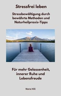 Produktbild: Stressfrei leben - Stressbew&auml;ltigung durch bew&auml;hrte Methoden und Naturheilpraxis-Tipps