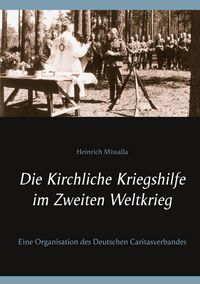 Produktbild: Die Kirchliche Kriegshilfe im Zweiten Weltkrieg