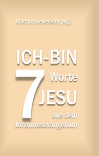 Produktbild: 7 Ich-bin-Worte Jesu aus dem Johannesevangelium